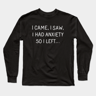 anxiety long sleeve t-shirt